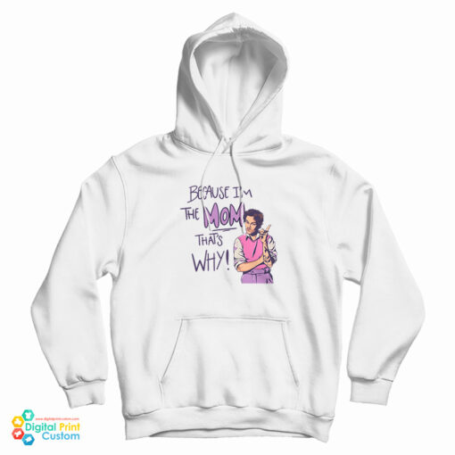 Because I'm The Mom That's Why Harry Styles Hoodie