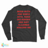 Been With Him Since 2010 Fake Beliebers Are Not Allowed Around Me Long Sleeve T-Shirt