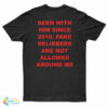 Been With Him Since 2010 Fake Beliebers Are Not Allowed Around Me T-Shirt