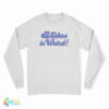Bitches Is Weird Long Sleeve T-Shirt