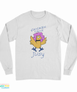 Chicken Choice Judy Long Sleeve T-Shirt