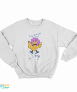 Chicken Choice Judy Sweatshirt