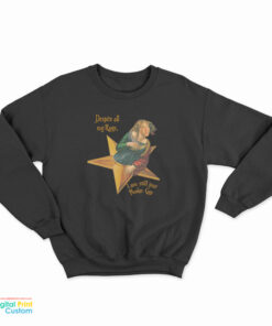 Despite All My Rage I am Still Just Nicolas Cage Sweatshirt