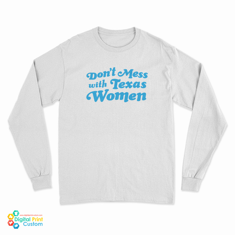 Don't Mess With Texas Women Long Sleeve T-Shirt