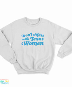 Don't Mess With Texas Women Sweatshirt