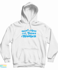 Don't Mess With Texas Women Hoodie