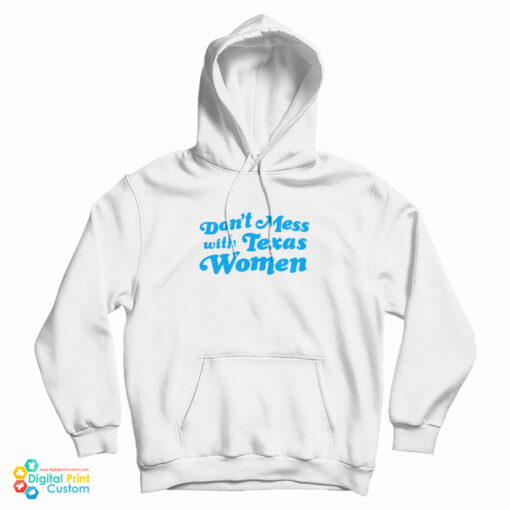 Don't Mess With Texas Women Hoodie