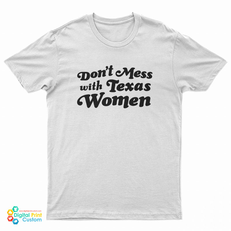 Don't Mess With Texas Women T-Shirt