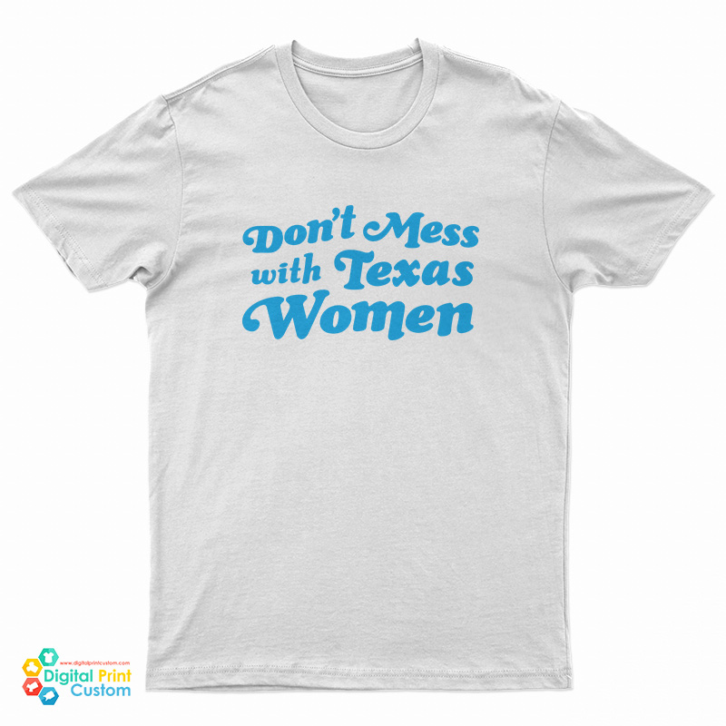 Don't Mess With Texas Women T-Shirt