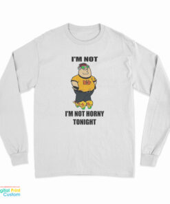 Hideki Naganuma I'm Not I'm Not Horny Tonight Long Sleeve T-Shirt