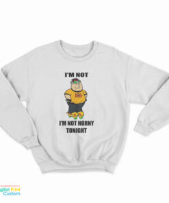 Hideki Naganuma I'm Not I'm Not Horny Tonight Sweatshirt