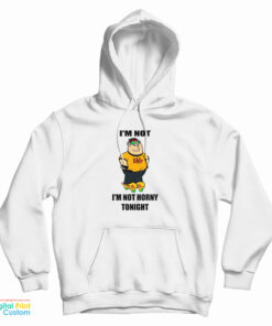 Hideki Naganuma I'm Not I'm Not Horny Tonight Hoodie
