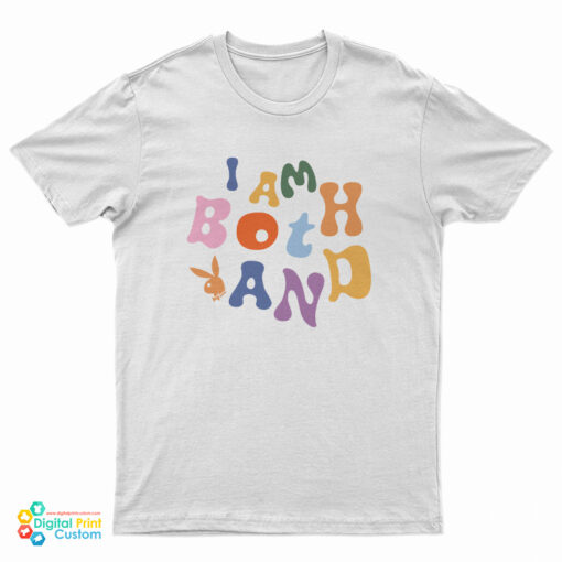 I Am Both And Playboy T-Shirt