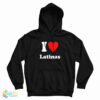 I Love Latinas Hoodie