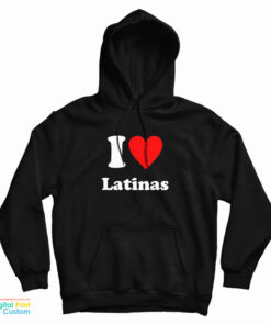 I Love Latinas Hoodie