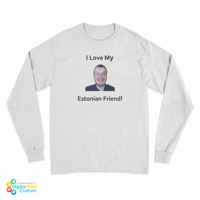 I Love My Estonian Friend Long Sleeve T-Shirt