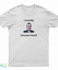 I Love My Estonian Friend T-Shirt