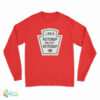 I Put Ketchup On My Ketchup Long Sleeve T-Shirt