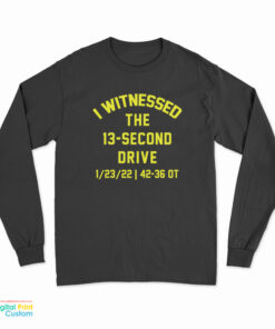 I Witnessed The 13-Second Drive Football Long Sleeve T-Shirt