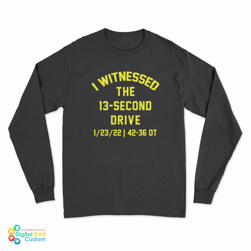 I Witnessed The 13-Second Drive Football Long Sleeve T-Shirt