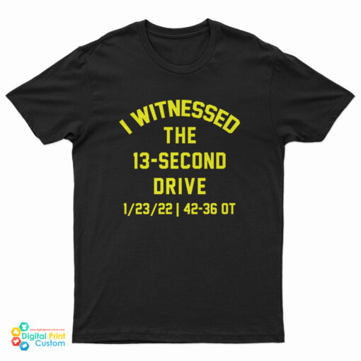 I Witnessed The 13-Second Drive Football T-Shirt