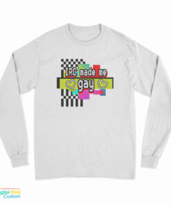 IRC Made Me Gay Long Sleeve T-Shirt