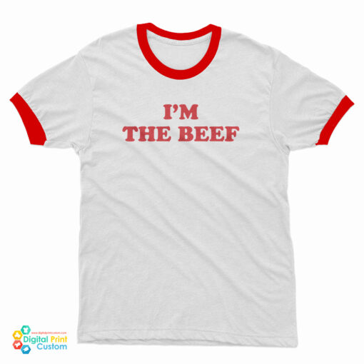 I'm The Beef Ringer T-Shirt