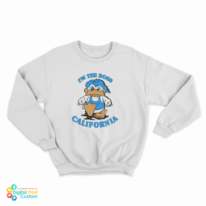 I'm The Boss California Duck Sweatshirt