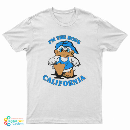 I'm The Boss California Duck T-Shirt