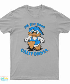 I'm The Boss California Duck T-Shirt