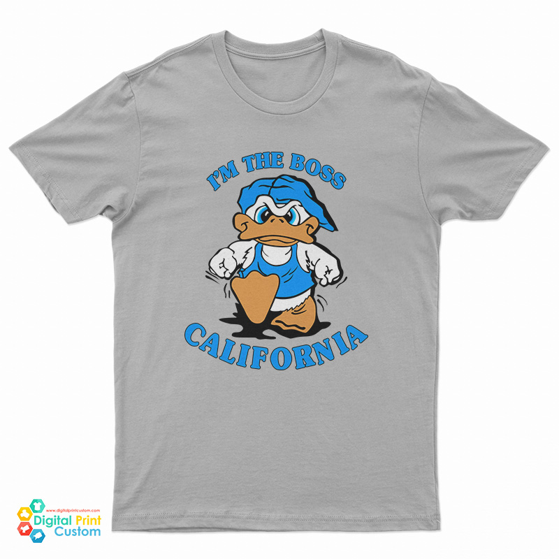 I'm The Boss California Duck T-Shirt