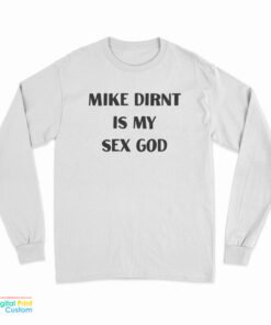 Mike Dirnt Is My Sex God Long Sleeve T-Shirt