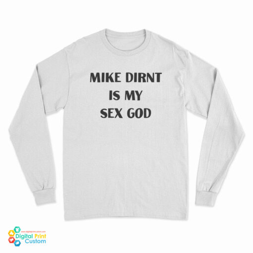 Mike Dirnt Is My Sex God Long Sleeve T-Shirt
