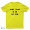 Mike Dirnt Is My Sex God T-Shirt