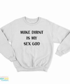 Mike Dirnt Is My Sex God Sweatshirt