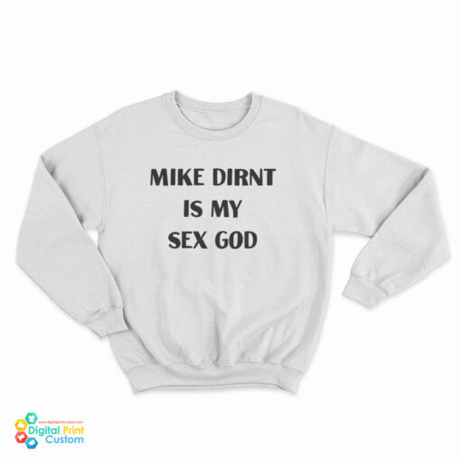 Mike Dirnt Is My Sex God Sweatshirt