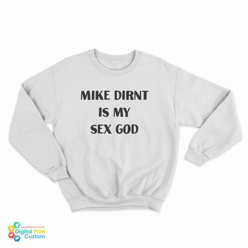 Mike Dirnt Is My Sex God Sweatshirt