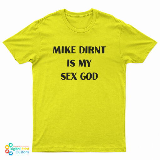 Mike Dirnt Is My Sex God T-Shirt