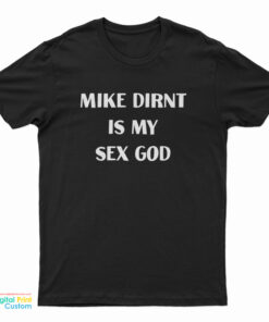 Mike Dirnt Is My Sex God T-Shirt
