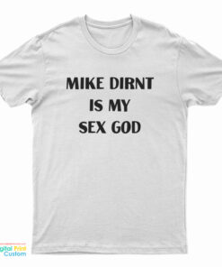 Mike Dirnt Is My Sex God T-Shirt