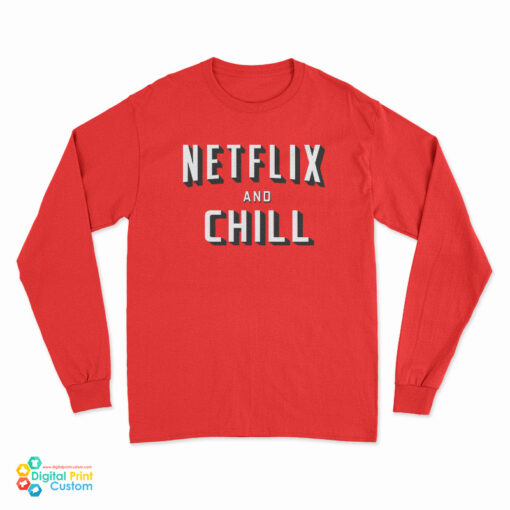Netflix And Chill Origin Long Sleeve T-Shirt
