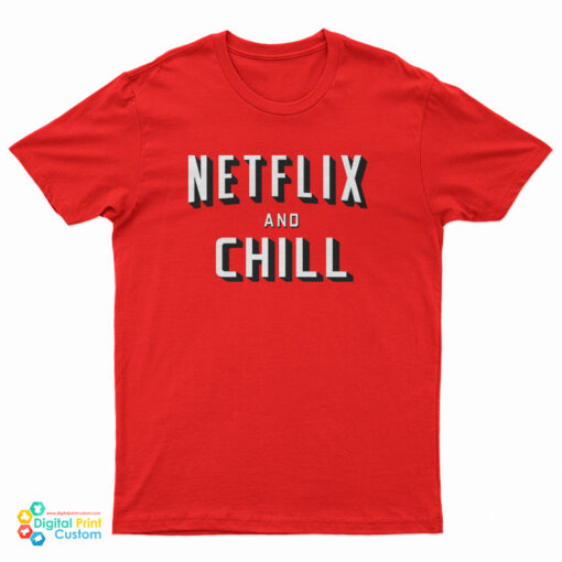 Netflix And Chill Origin T-Shirt