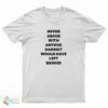 Never Argue With Anyone Harriet Would Have Left Behind T-Shirt