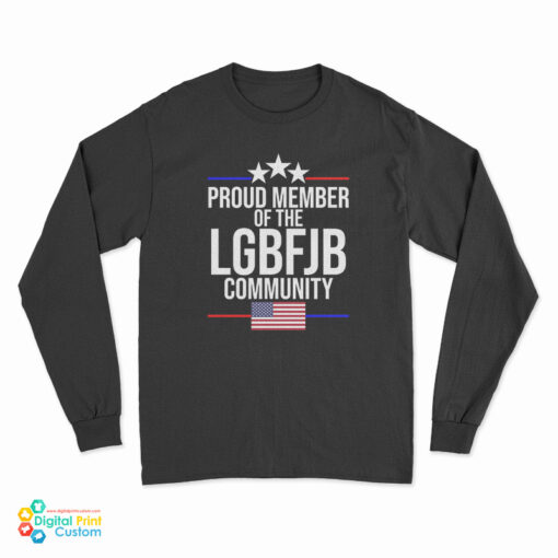 Proud Member Of The LGBFJB Community Long Sleeve T-Shirt