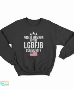 Proud Member Of The LGBFJB Community Sweatshirt