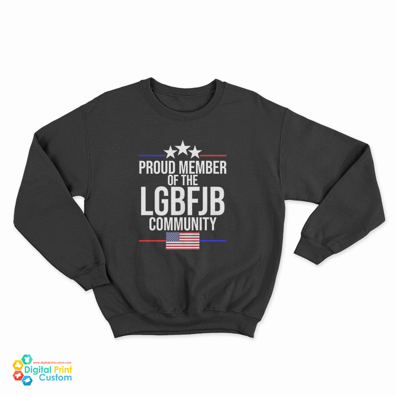 Proud Member Of The LGBFJB Community Sweatshirt
