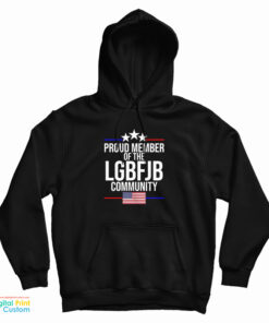 Proud Member Of The LGBFJB Community Hoodie