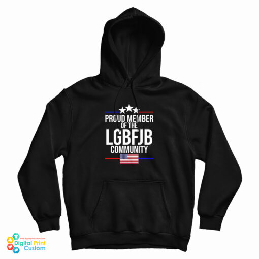 Proud Member Of The LGBFJB Community Hoodie