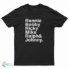 Ronnie Bobby Ricky Mike Ralph And Johnny T-Shirt