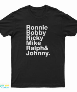 Ronnie Bobby Ricky Mike Ralph And Johnny T-Shirt